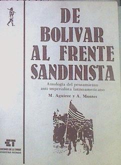 De Bolivar Al Frente Sandinista Antología Del Pensamiento Anti Imperialista Latinoame | 53264 | Aguirre, M/Montes, A