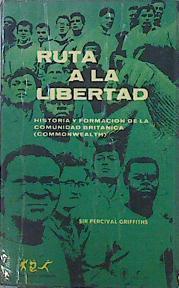 Ruta A La Libertad Historia Y Formación De La Comunidad Británica (Commonwealth) | 44223 | Grffiths Sir Percival