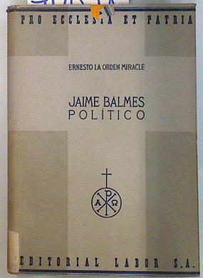 Jaime Balmes político | 70848 | La Orden Miracle, Ernesto