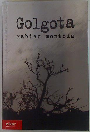 Golgota ( En Euskera) | 129338 | Montoia Revuelta, Xabier (1955- )