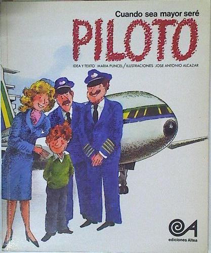 Cuando sea mayor seré piloto | 128108 | Puncel, María/José Antonio Alcazar ( ilustrasor)