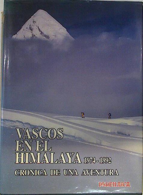 Vascos en el Himalaya 1974-1992. Cronica de una aventura | 93360 | Antxon Iturriza ( Textos )/Antonio Ortega ( Coordinador)/Santiago Yániz  ( Fotografías )