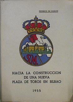 Hacia la construcción de una nueva plaza de toros en Bilbao | 148187 | Federico de Ugalde