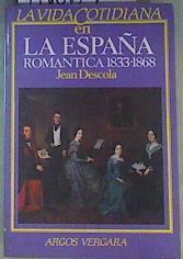 la Vida cotidiana en España Romántica 1833-1868 | 83064 | Descola, Jean