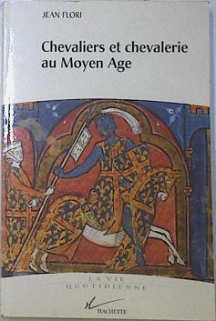 Chevaliers Et Chevalerie Au Moyen Age | 65619 | Flori Jean