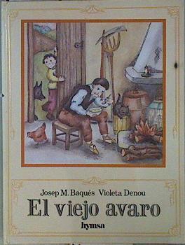 El viejo avaro | 146799 | Baques Vendrell, José María/Ilustradora, Violeta Denou