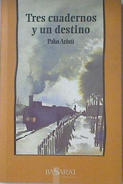 Tres Cuadernos Y Un Destino | 64041 | Aristi Pako