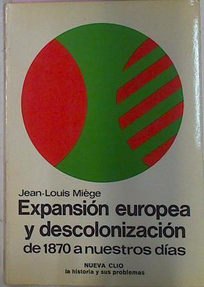 Expansion Europea Y Descolonizacion De 1870 A Nuestros dias | 37273 | Miege Jean Louis