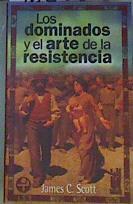 Los dominados y el arte de la resistencia | 96506 | Scott, James C