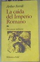 La caída del Imperio romano Las causas militares | 167158 | Ferril, Arther