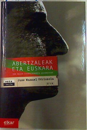 Abertzaleak eta euskara edo Nazio Euskaldunaren Gainbehera | 133011 | Odriozola, Joxe Manuel (1948- )