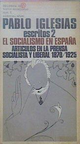 Escritos 2 El Socialismo En España Artículos En La Prensa Socialista Y Liberal 1870/1 | 61566 | Iglesias Pablo