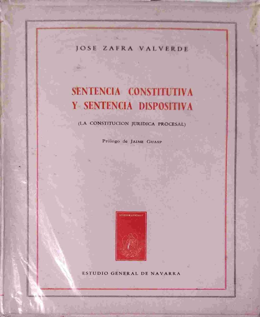 Sentencia constitutiva y Sentencia dispositiva (La Constitución Jurídica Procesal) | 138735 | Zafra Valverde, José