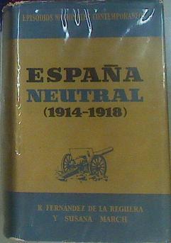 España Neutral ( 1914-1918 ) | 52543 | Fernandez De La Reguera, Ricardo/March, Susana