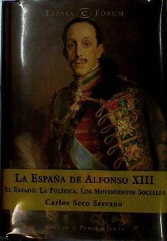 La España de Alfonso XIII El Estado La Política Los Movimientos sociales | 100957 | Seco Serrano, Carlos