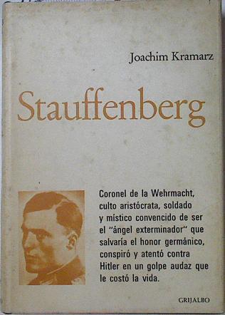 Stauffenberg. 15 de Noviembre de 1907-20 de Julio de 1944. La vida de un oficial de la Whermacht | 122726 | Kramarz, Joachim