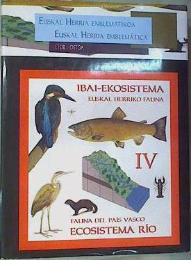 FAUNA DEL PAIS VASCO, ECOSISTEMA RIO EUSKAL HERRIKO FAUNA IV - IBAI-EKOSISTEMA | 158826 | VVAA