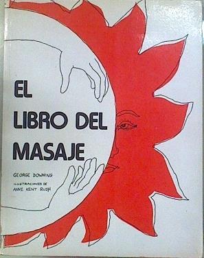 El Libro del masaje | 109398 | Downing, George/Anne Kent Rush, ilustrado por