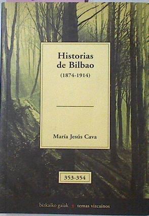 Historias De Bilbao 1874-1914 | 6209 | Cava Maria Jesus