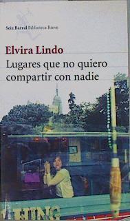 Lugares que no quiero compartir con nadie | 152151 | Lindo, Elvira (1962- )