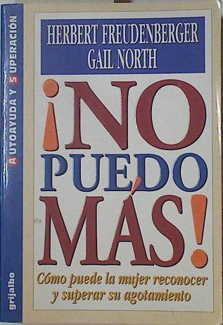 No puedo más Cómo puede la mujer reconocer y superar su agotamiento | 126267 | Freudenberger, Herbert/North, Gail