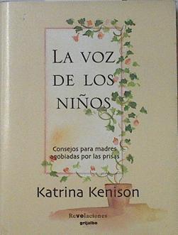 La voz de los niños. Consejos para madres agobiadas por las prisas | 121744 | Kenison, Katrina