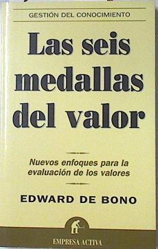 Las seis medallas del valor: nuevos enfoques para la evaluación de los valores | 127424 | De Bono, Edward