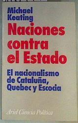 Naciones contra el Estado: el nacionalismo de Cataluá, Quebec y Escocia | 160949 | Keating, Michael