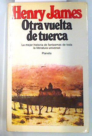 Otra vuelta de tuerca y otros relatos | 100214 | James, Henry/Traducción Soledad Silio