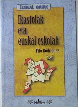 Ikastolak eta euskal eskolak, irakastolak | 86878 | Rodríguez, Fito