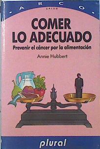 Comer lo adecuado: prevenir el cáncer por la alimentación | 140086 | Hubbert, Annie