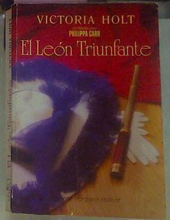 El León Triunfante | 52934 | Holt Victoria ( Philippa Carr Seudonimo)