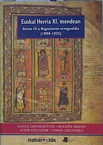 Euskal Herria XI. Mendean: Antso III.a Nagusiaren Erregealdia (1004-1085) | 145468 | Goyhenetche Etchamendi, Manex/Aitor Pescador, Roldan Jimeno/Tomas Urzainqui