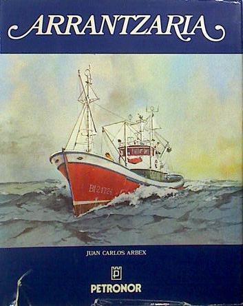 Arrantzaria Evolución de la construcción artesanal de la pesca y de sus artes en euskalherria | 91818 | Arbex, Juan Carlos