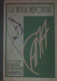 La pesca deportiva. Caña. Cómo se pesca la trucha, la madrilla y el dardo | 154183 | Nadales Gutiérrez, Rafael