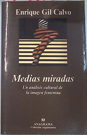 Medias miradas: un análisis cultural de la imagen femenina | 134387 | Gil Calvo, Enrique