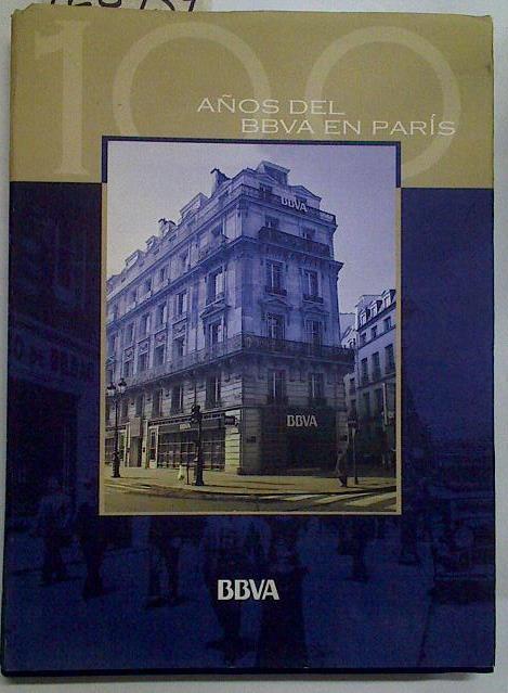 Cien 100 años del BBVA en Paris | 128734 | textos, Miguel A Cruzado