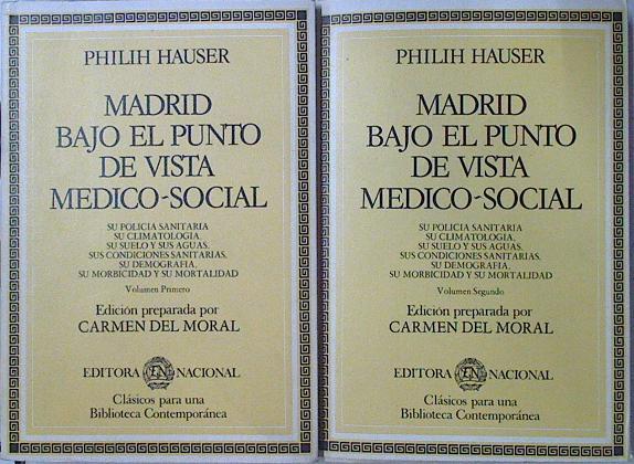 Madrid bajo el punto de vista médico-social 2 tomos (obra Completa) + mapa | 125390 | Hauser, Philip M./Edición preparada por, Carmen del Moral