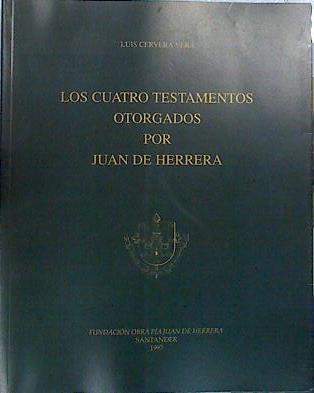 Los cuatro testamentos otorgados por Juan de Herrera | 140290 | Cervera Vera, Luis