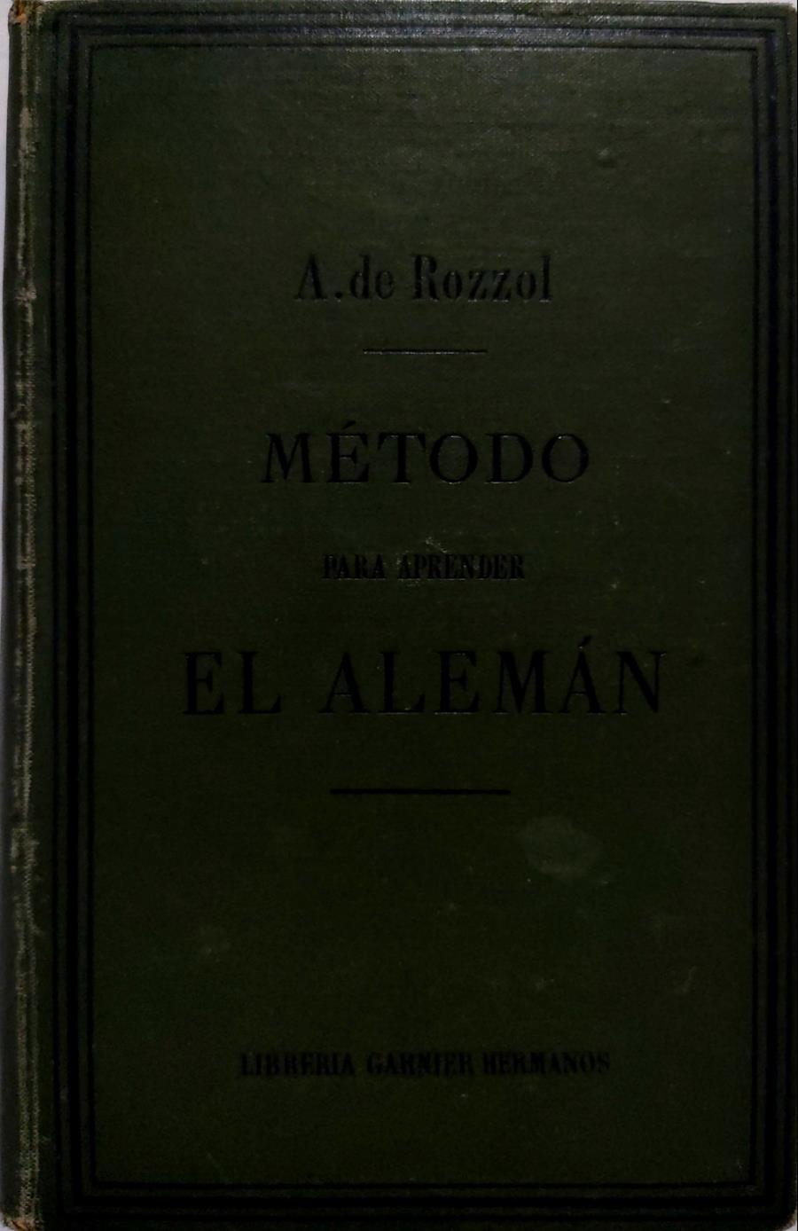 Metodo para aprender aleman.Método teórico y práctico para aprender á leer, escribir y hablar aleman | 135381 | Arturo de Rozzol