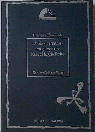 A obra narrativa en galego de Manuel Lugrís Freire | 127750 | Campos Villar, Xabier