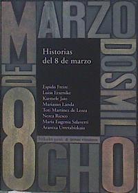 Historias Del 8 De Marzo | 25497 | Mariasun Landa, Freire Espido/Karmele Jaio, Luisa Etxenike,/Toti Martinez De Lezea, Mª Eugenia Riesgo/María Eugenia Salaverri, Nerea Riesco/Arantxa Urretabizkaia