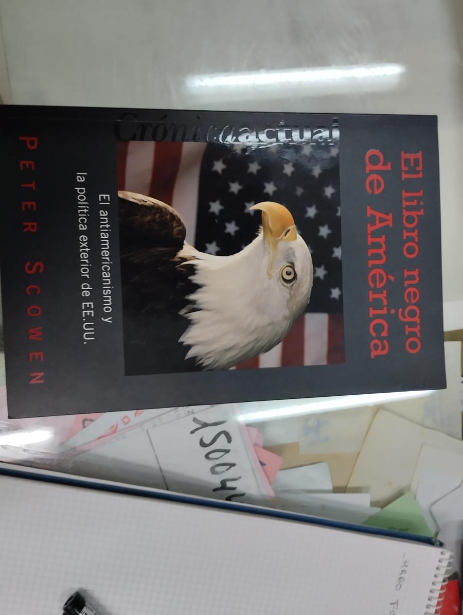 El Libro Negro De América El Antiamericanismo Y La Política Exterior De Ee.Uu | 57668 | Scowen Peter