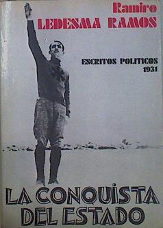 "Escritos políticos "" La Conquista del Estado"" 1931" | 152453 | Ledesma Ramos, Ramiro