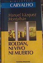 Roldán, ni vivo ni muerto | 162613 | Vázquez Montalbán, Manuel