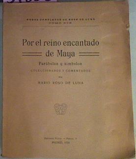 Por El Reino Encantado De Maya Parábolas Y Símbolos Coleccionados Y Comentados Por | 51333 | Roso De Luna Mario