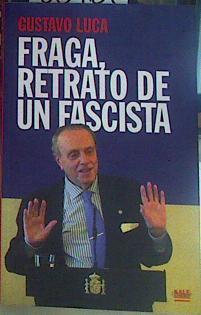 Fraga retrato de un fascista | 86763 | Luca, Gustavo