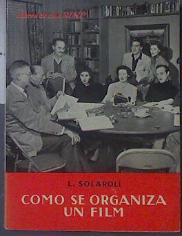 Cómo se organiza un film Manual del Jefe de Producción | 119131 | Solaroli, Libero