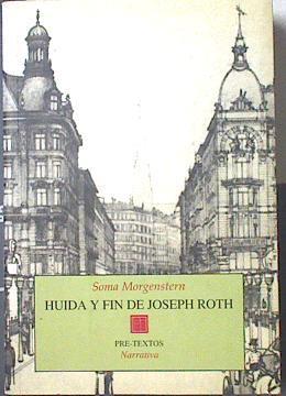 Huída y fín de Joseph Roth: recuerdos | 119230 | Morgenstern, Soma