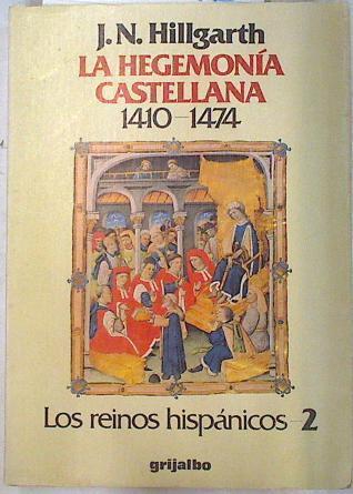 La Hegemonía castellana 1410-1474. Los reinos hispánicos Nº 2 | 133646 | Hillgarth, J. N./Enrique de Obregón ( Traductor)